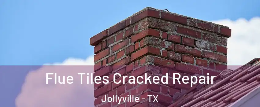  Flue Tiles Cracked Repair Jollyville - TX