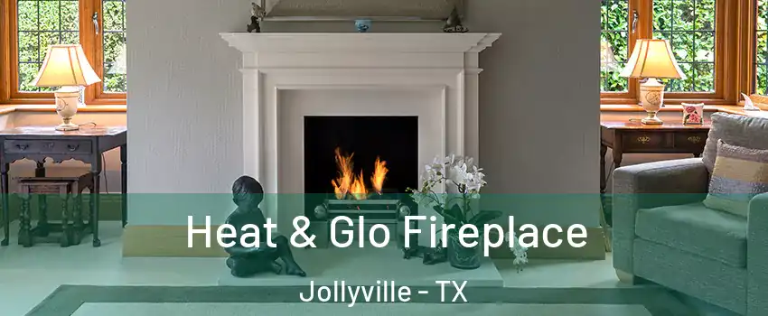  Heat & Glo Fireplace Jollyville - TX