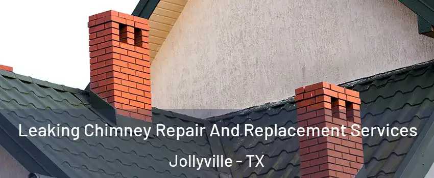  Leaking Chimney Repair And Replacement Services Jollyville - TX